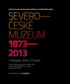 Severočeské muzeum 1873-2013
