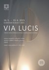VIA LUCIS - výstava v Severočeském muzeu v Liberci - plakát